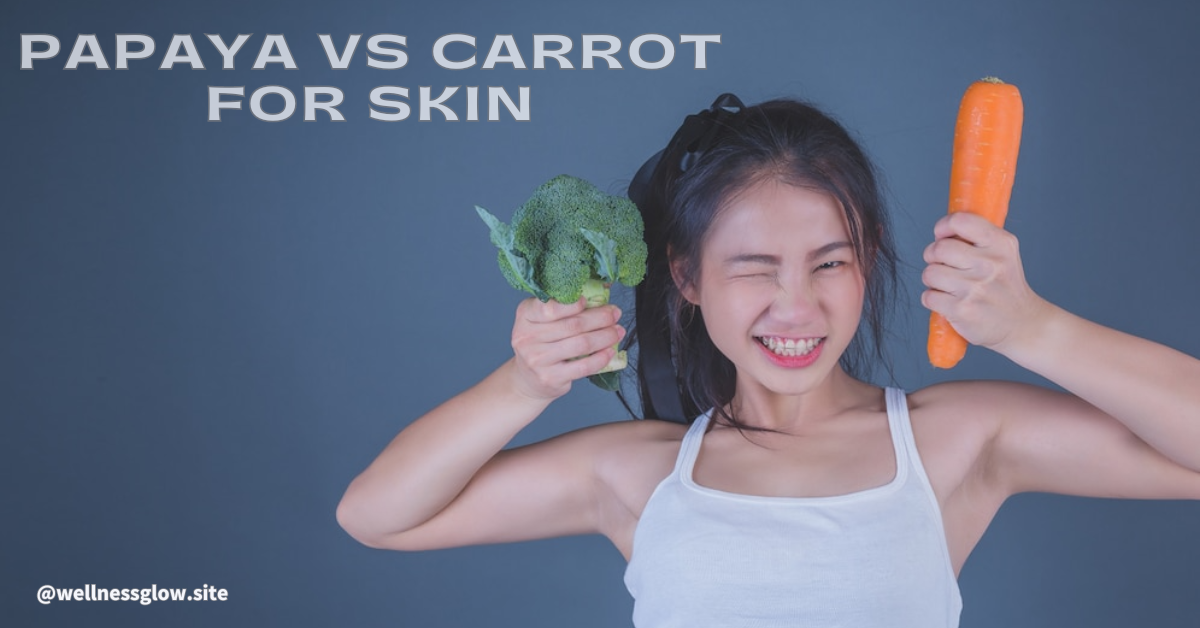 Papaya vs Carrot for Skin