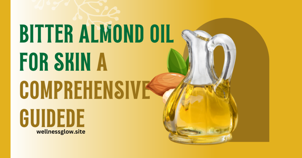 Bitter Almond Oil for Skin:A Comprehensive guide