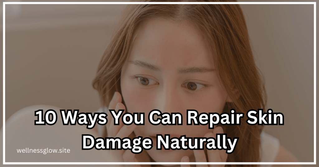 Repair Skin Damage Naturally