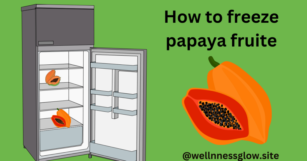 How to freeze papaya fruite