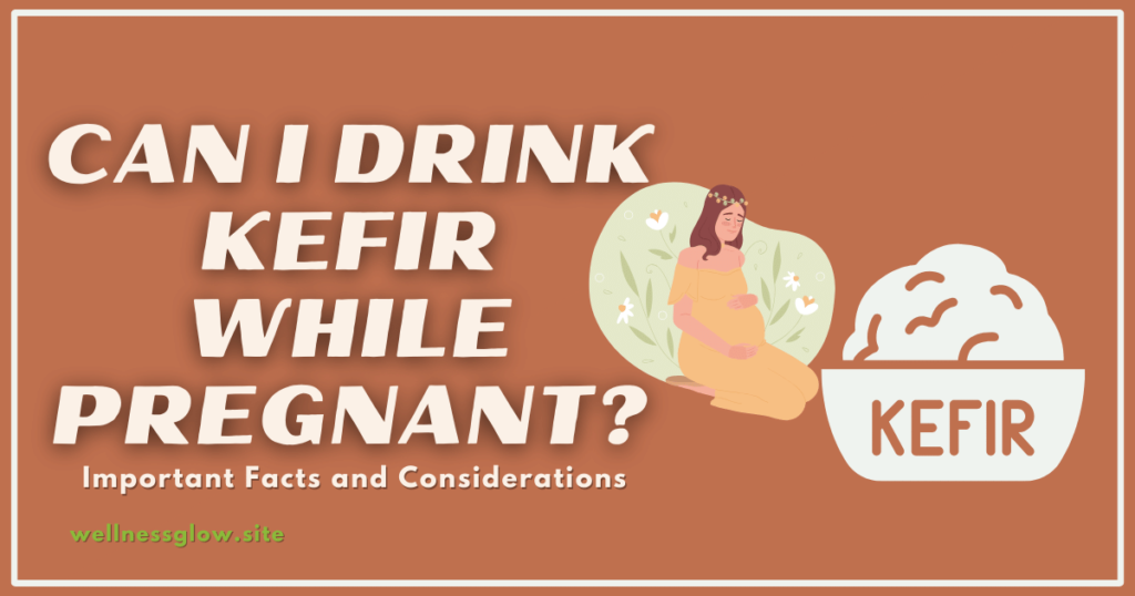 Can I Drink Kefir While Pregnant?