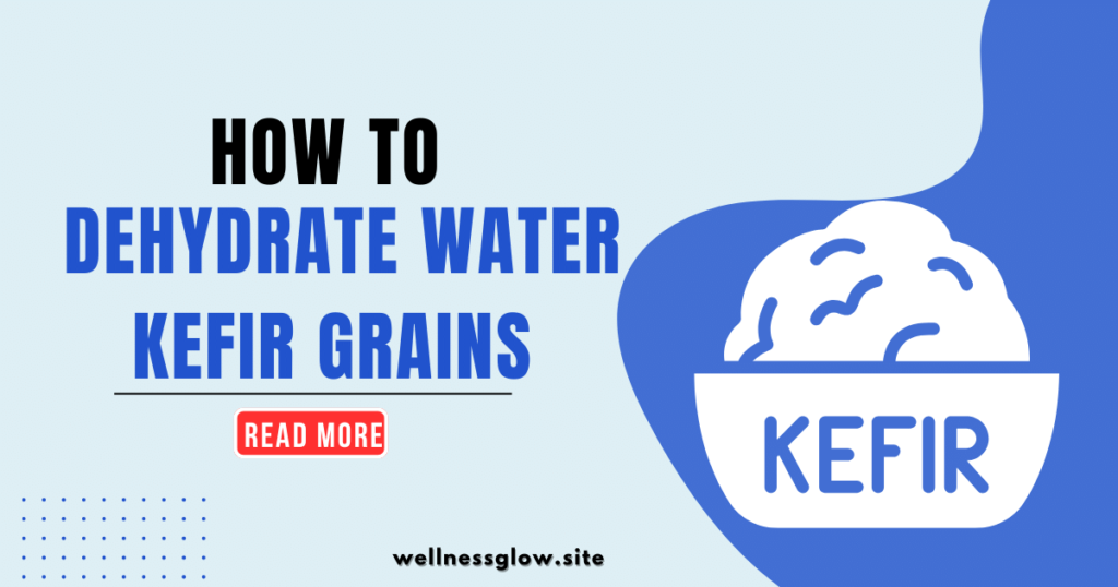 Dehydrate Water Kefir Grains