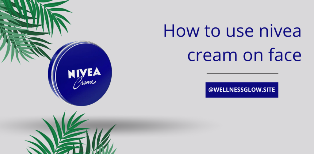 How to use nivea cream on face