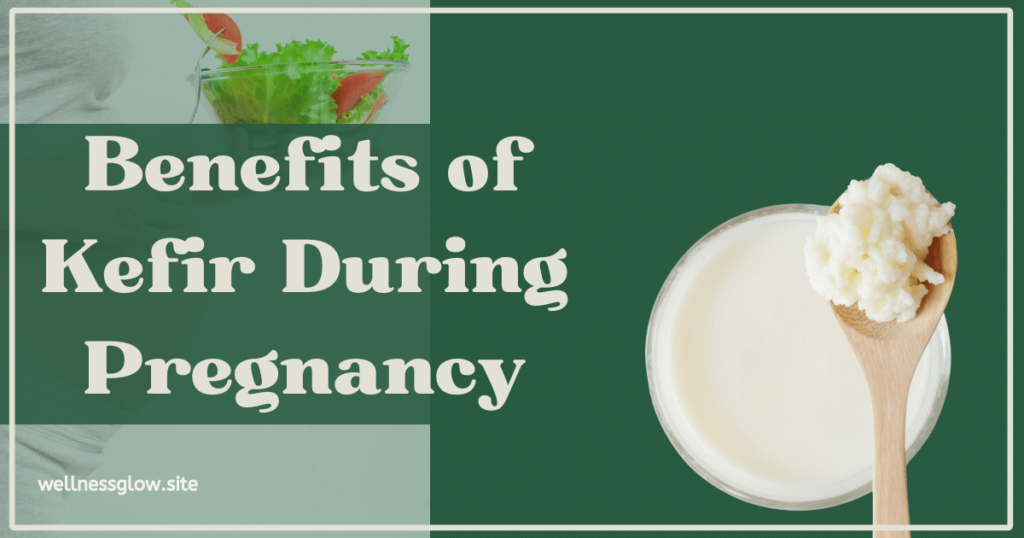 Benefits of Kefir During Pregnancy