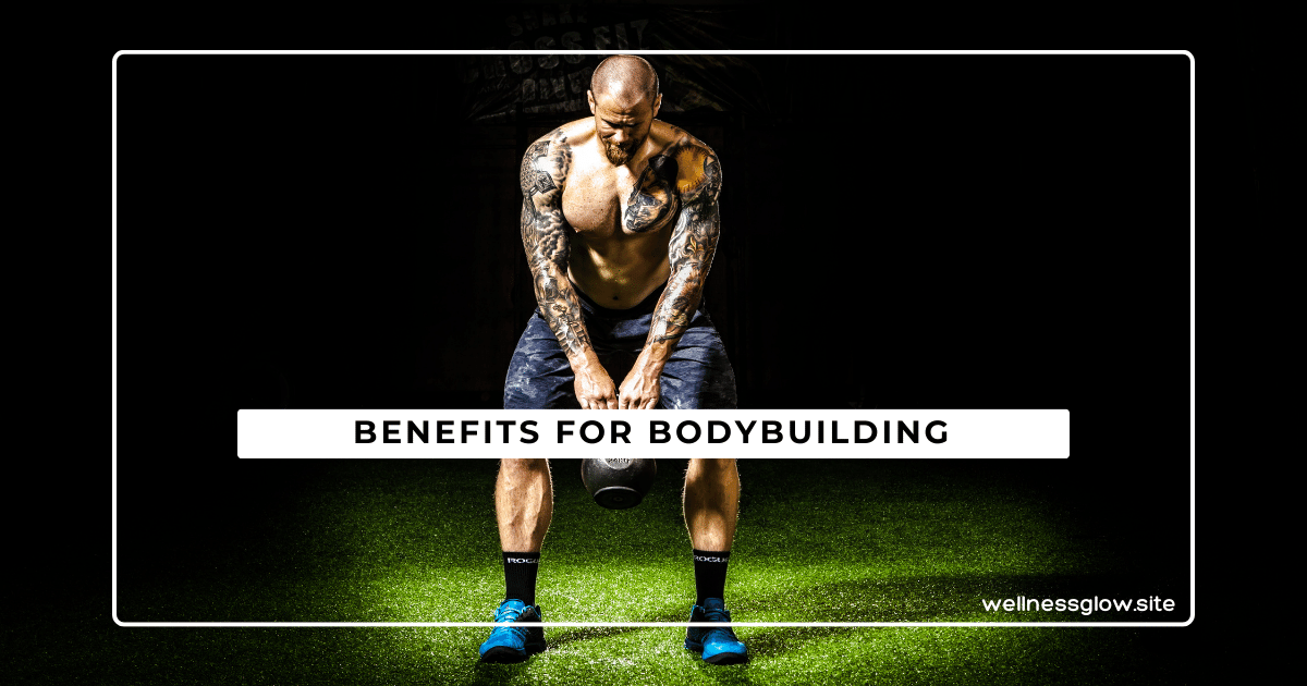 Benefits for Bodybuilding