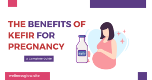 The Benefits of Kefir for Pregnancy