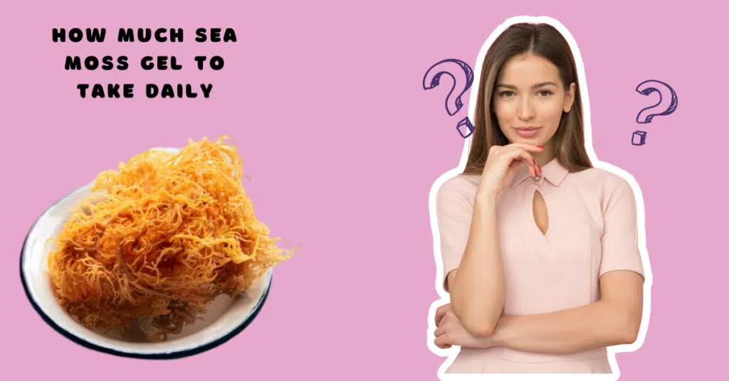 How much sea moss gel to take daily